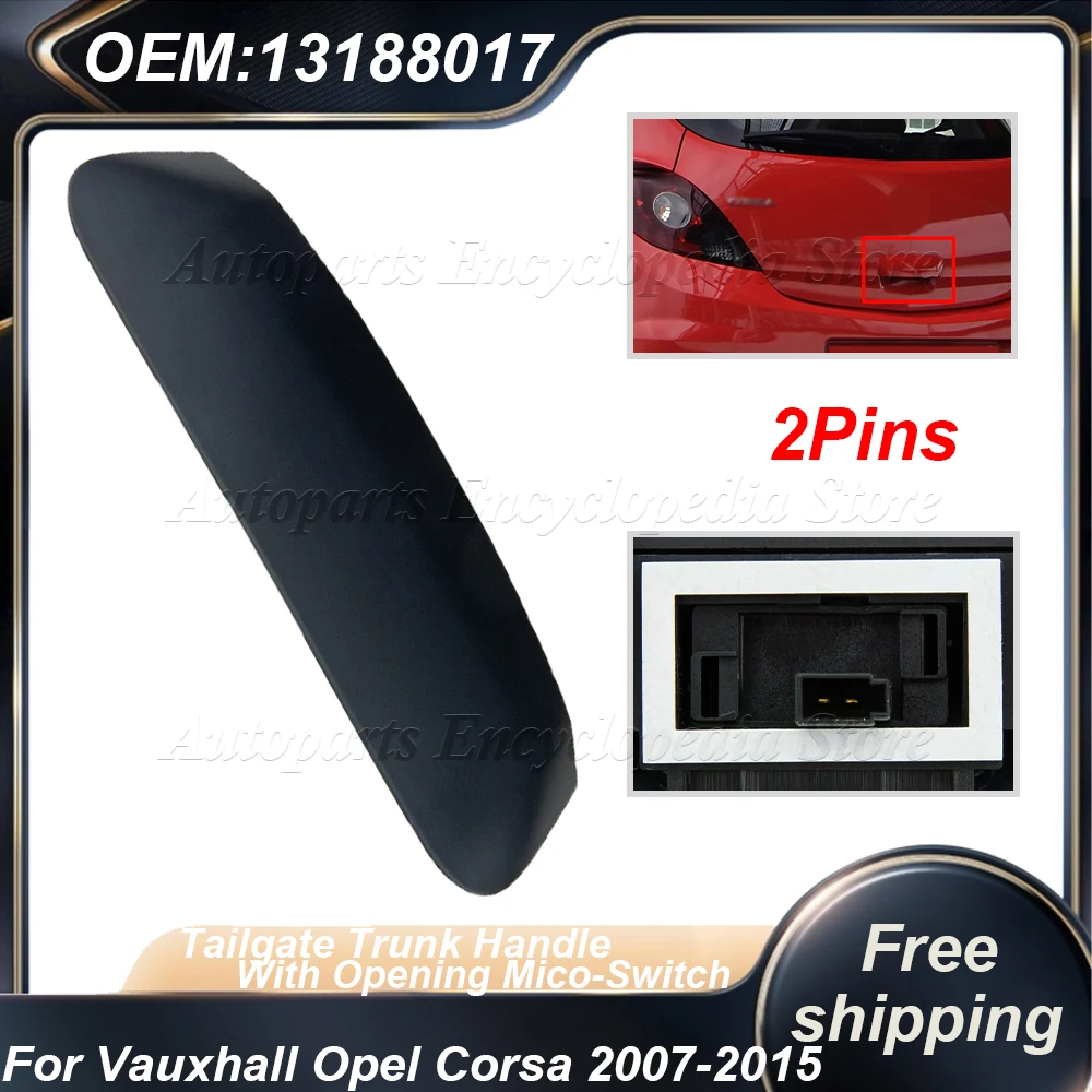 

13188017 для Vauxhall Opel Corsa 2007-2015, все модели 176729, ручка багажника с микропереключателем открытия 13188288
