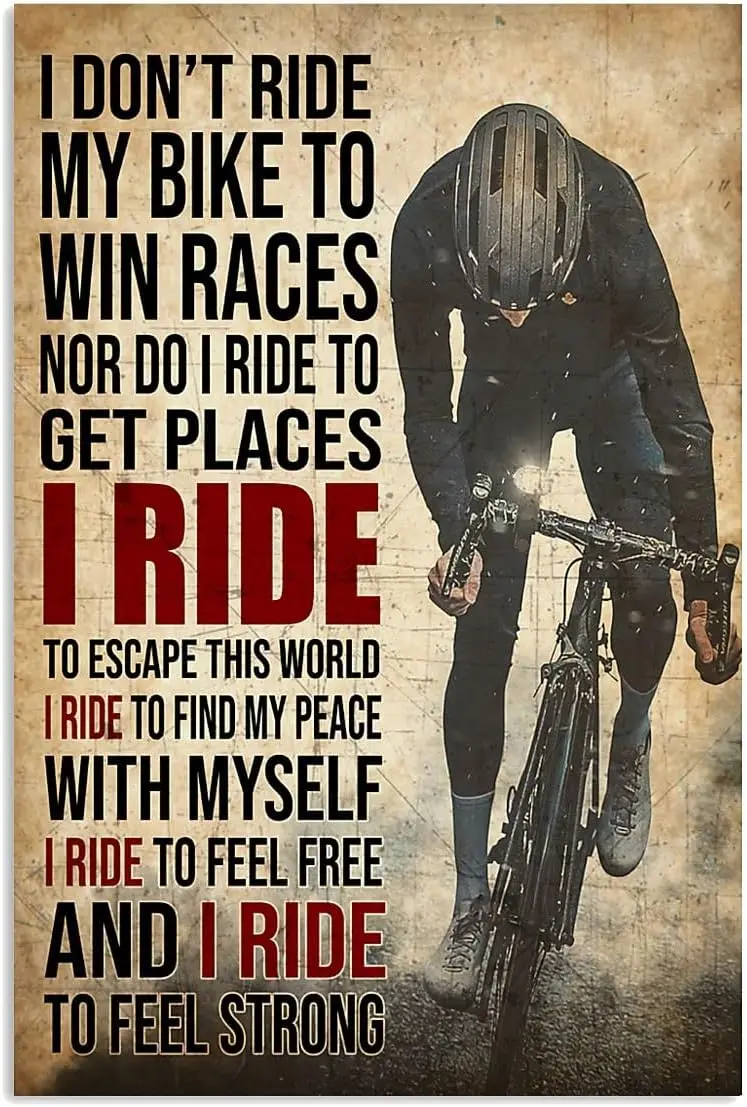 I Don't Ride My Bike to Win Races Metal Signs Cycling Sports Posters Bicycles Printed Plaque Decorations Home Room Club sign
