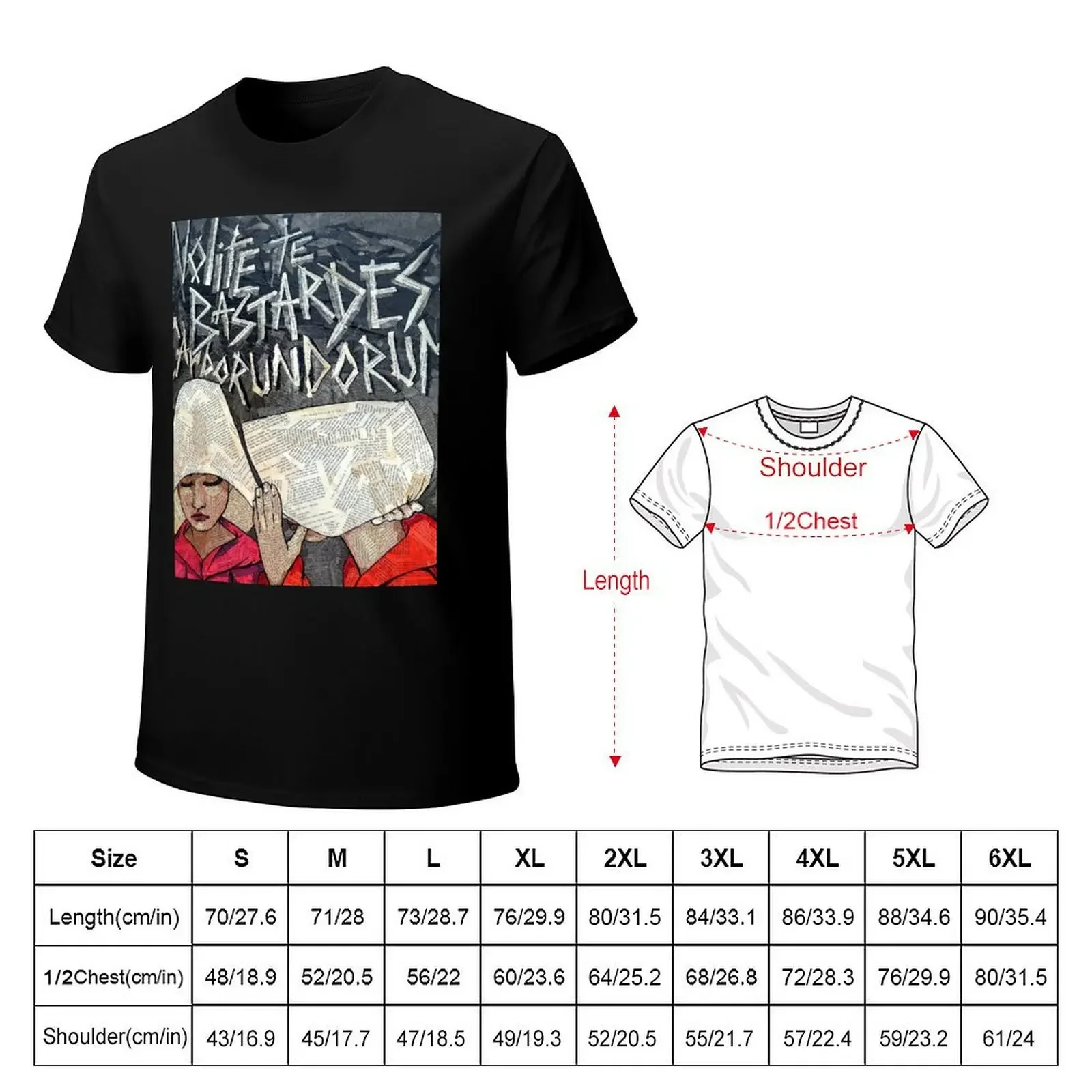 The Handmaids Nolite te Bastardes Carborundorum T-Shirt graphic shirts customs design your own korean fashion men clothes