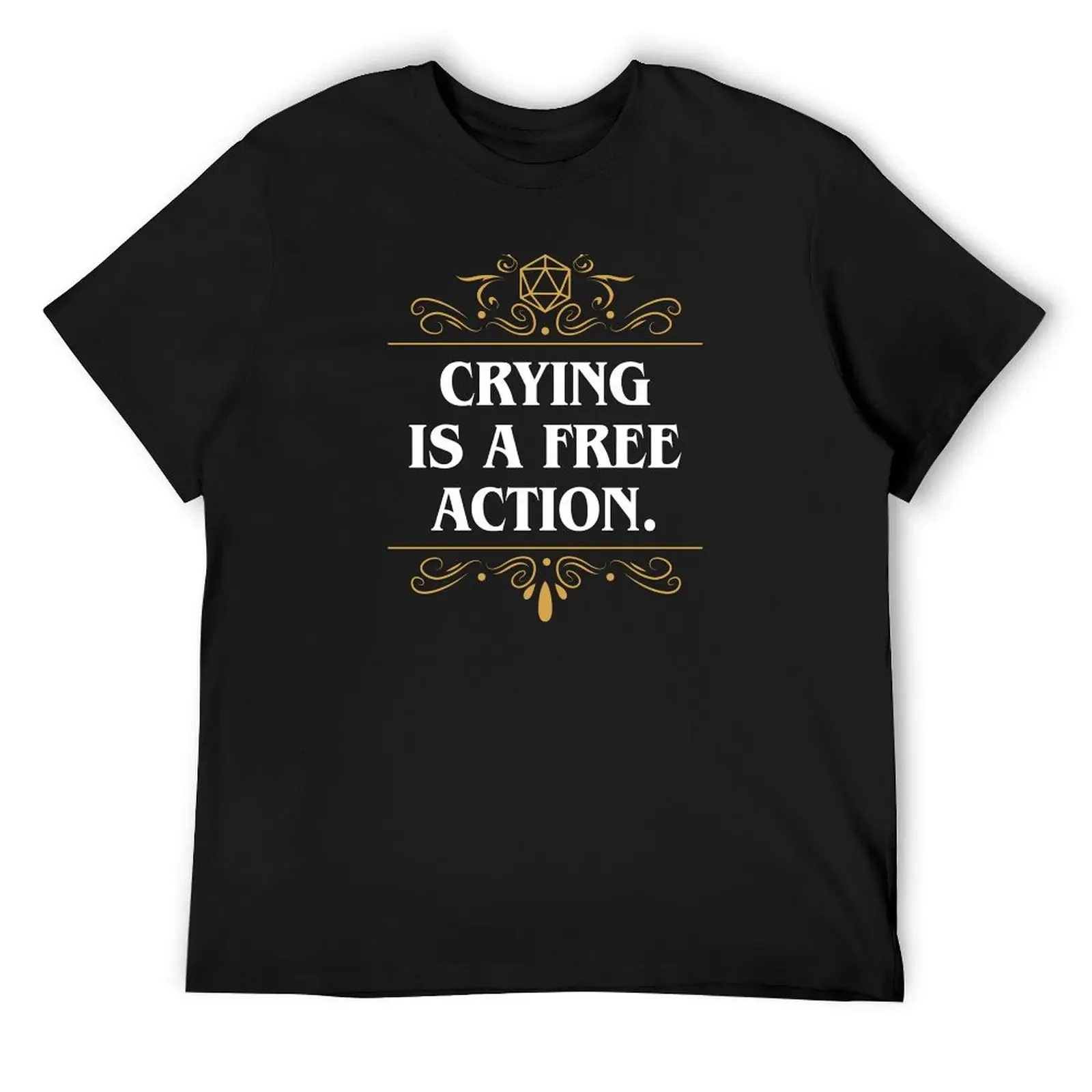 Crying is a Free Action Funny Quote D20 Dice T-Shirt shirts graphic boys whites mens graphic t-shirts hip hop