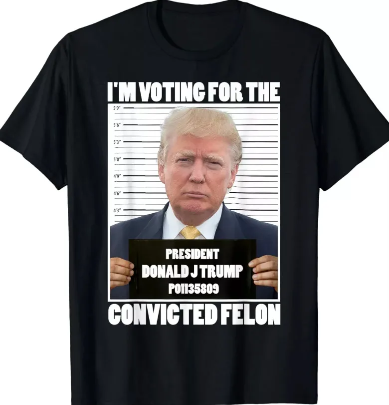 

I'm Voting For The Convicted Felon Funny Pro Trump T-Shirt// hot, shirt, new