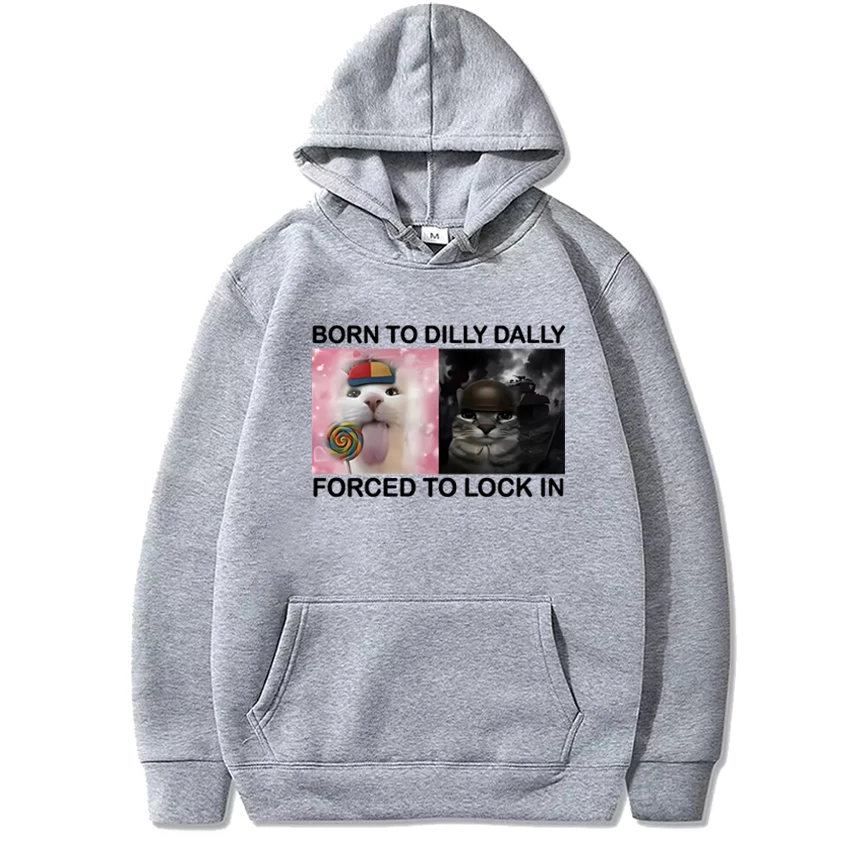 เสื้อฮู้ดลายกราฟิกมีมแมวตลก Born To Dilly Dally Forced To Lock in สำหรับผู้ชาย ผู้หญิง สไตล์ฮาราจูกุ เสื้อสวมหัวลำลอง ผ้าฟลีซ ยูนิเซ็กซ์