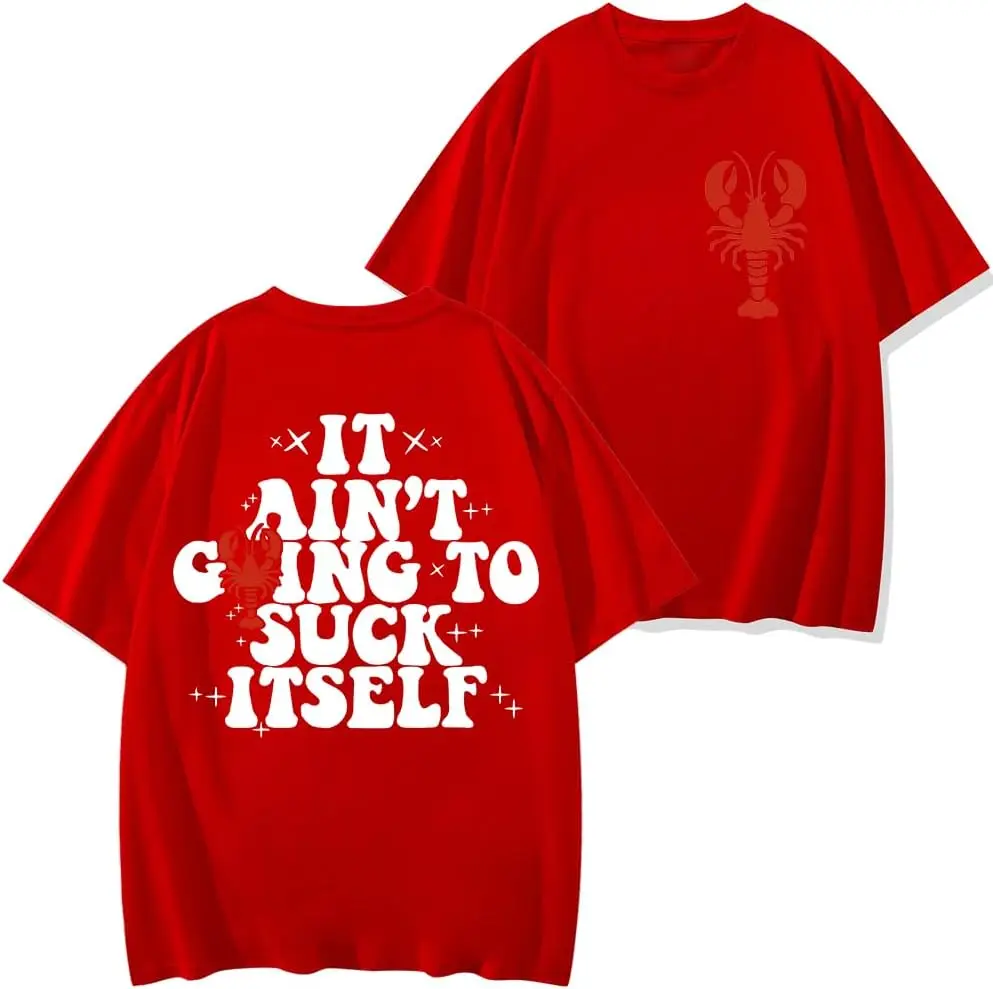 It Ain't Going to Suck Itself Crawfish T-Shirt, It Ain't Going to Suck Itself Crawfish Shirt