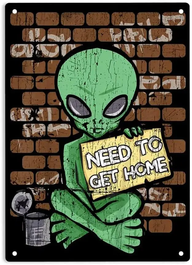 ERMUHEY Homeless Alien Need to Get Home Sign Metal Tin Signs, Homeless Alien Poster for Home Office Restaurants Garages Bed sign