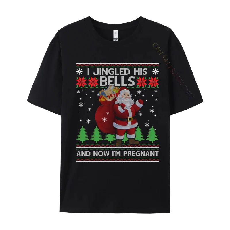 I Jingled His Bells And Now I Im Pregnant Ugly Xmas Sweater T-Shirts Pure Cotton Student T Shirts Tops Tees Rife