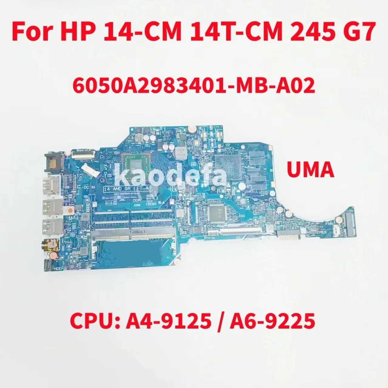 

6050A2983401-MB-A02 Mainboard For HP 14-CM 14T-CM 245 G7 Laptop Motherboard CPU: A4-9125 / A6-9225 UMA L23390-601 L23391-601