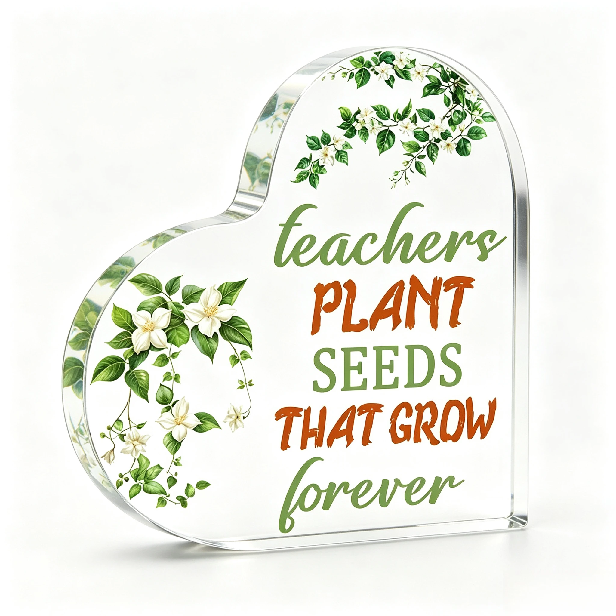 Teachers Plant Seeds That Grow Forever Heart‑Shaped Acrylic Tabletop Plaque, White Jasmine Floral Teacher Appreciation Desk Keepsake Gift