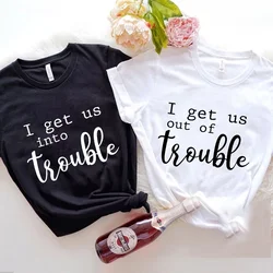 Funny BFF T-shirts for Women I Get Us Into Trouble Tshirts Best Friend Shirt Friends Matching Party Tee Shirt Femme Short Sleeve