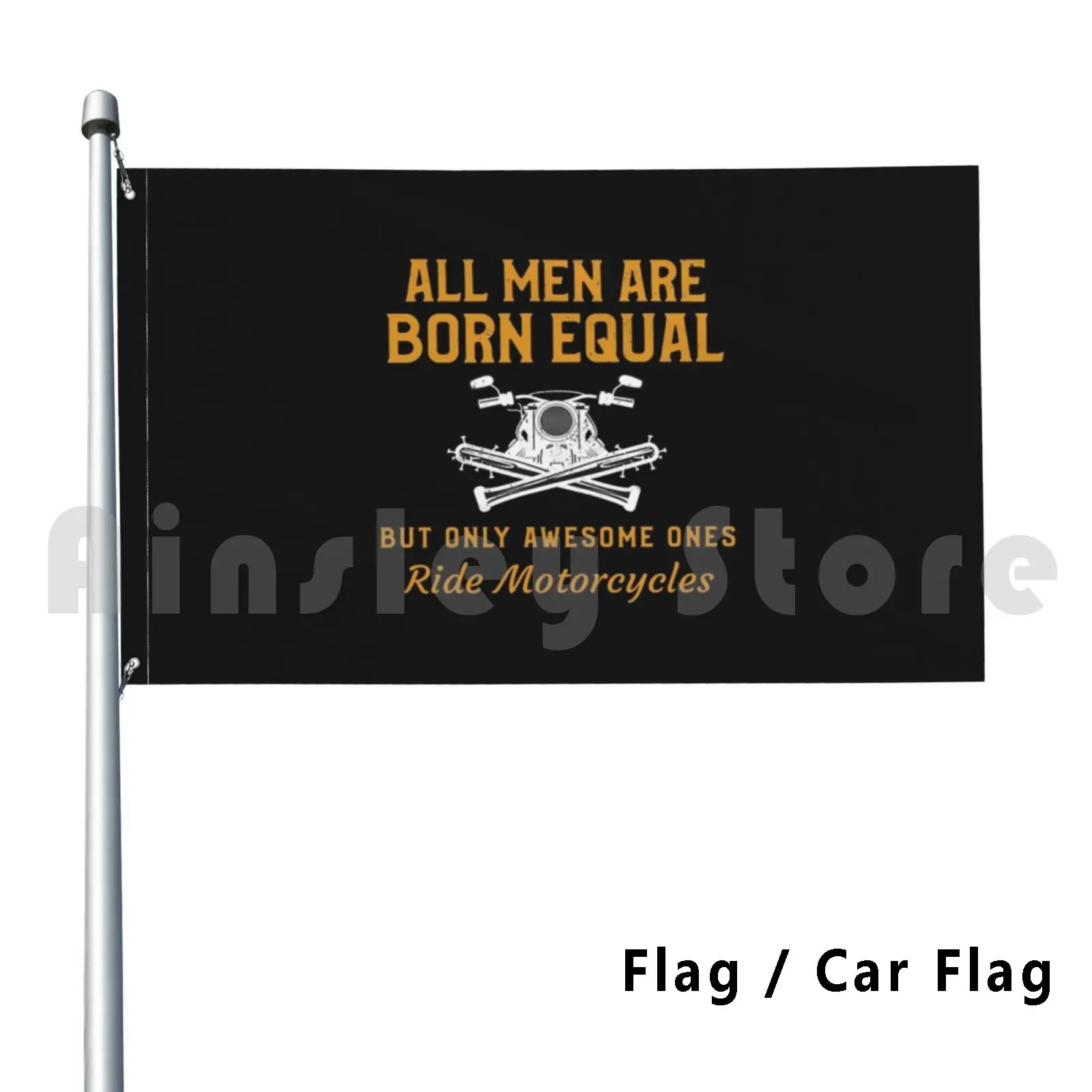 All Men Are Born Equal. Only Awesome Ones Ride Motorcycles Funny Biker Design Flag Car Flag Printing Custom