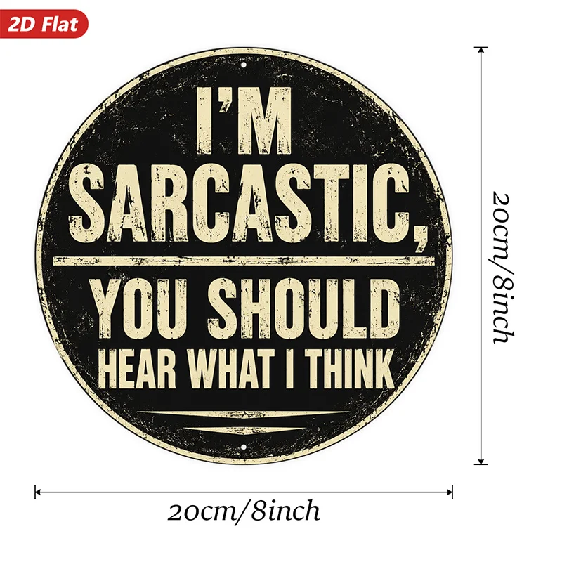 2D Flat, 1pc Sarcastic Quote Round Metal Sign Wall Art, Perfect for Bedroom Workspace, I'M SARCASTIC, You Should Hear What I for