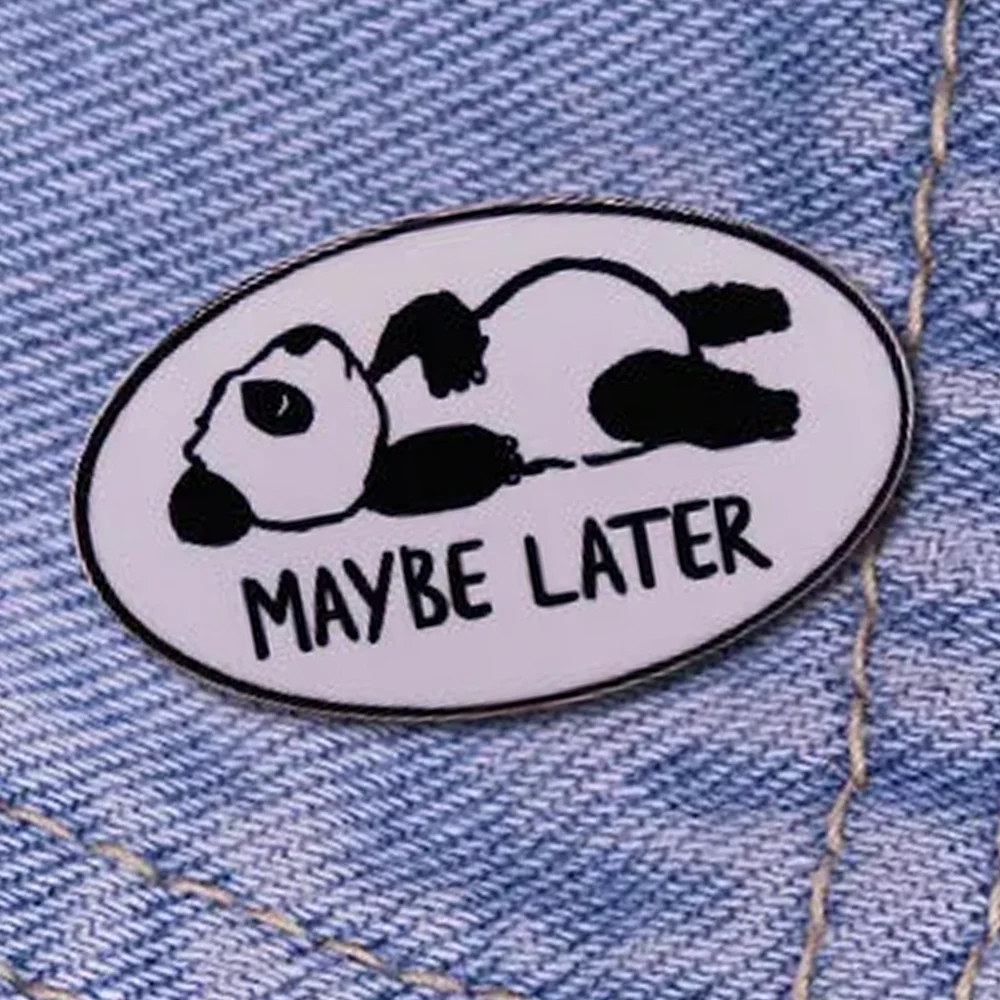 Maybe Later Wait To Unpack That with You Later Enamel Pin Brooch Jewelry Cartoon Cute Procrastination Panda Clothing Accessories