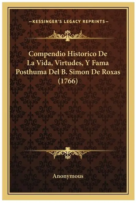 Historisch compendium van B. Simon De Roxas: leven, deugden en postdorme roem (1766)