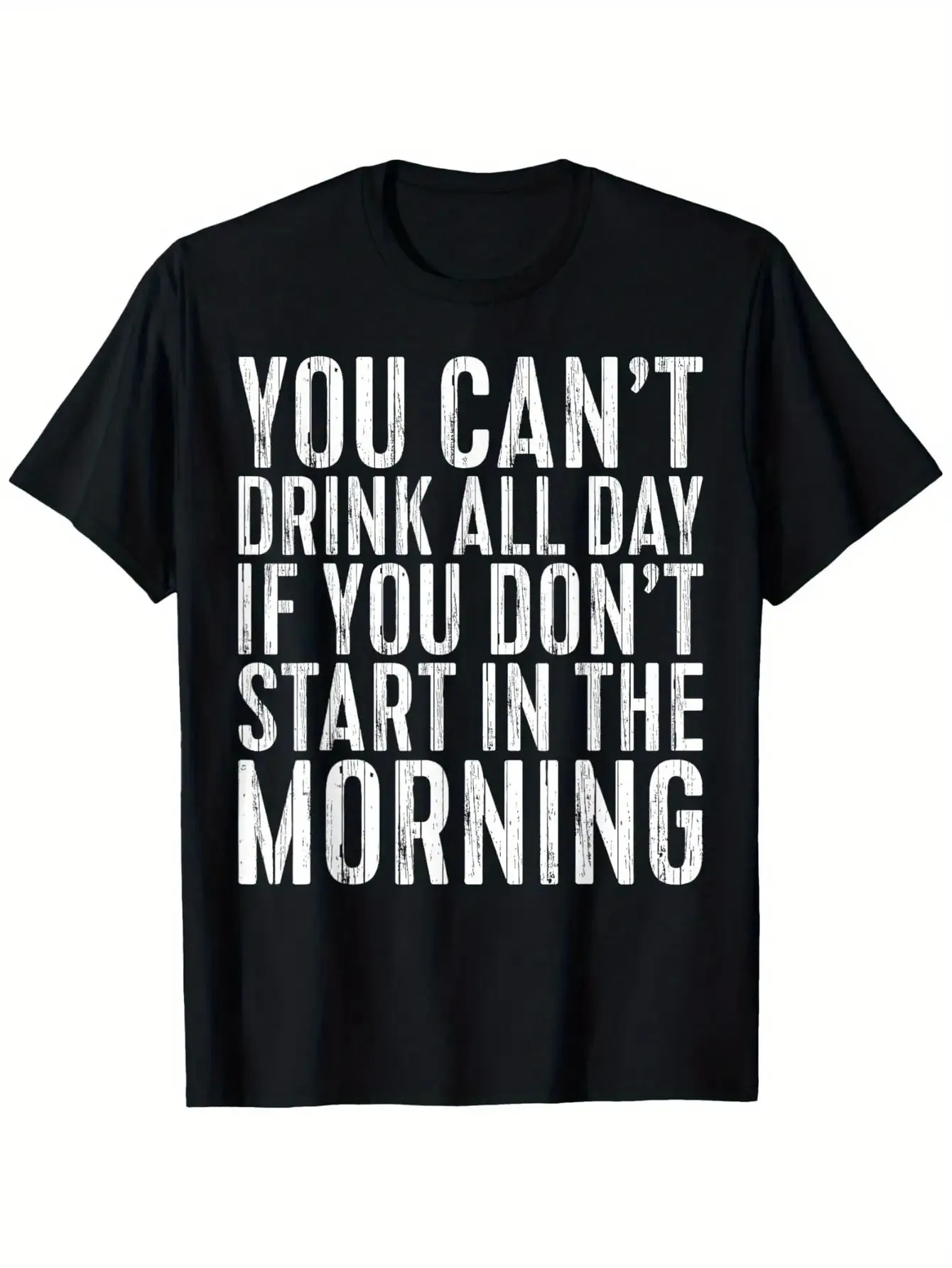 

Funny Drinking Quotes T-Shirt - "If you don't start early, you won't be able to drink all day" - Heavy 100% cotton short sle