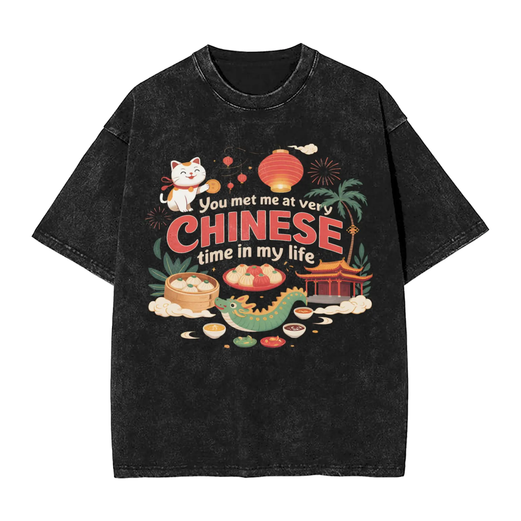 You Met Me At A Very Chinese Time In My Life T-Shirts Men  Awesome Cotton Tees Crew Neck Short Sleeve T Shirt Printed Clothes