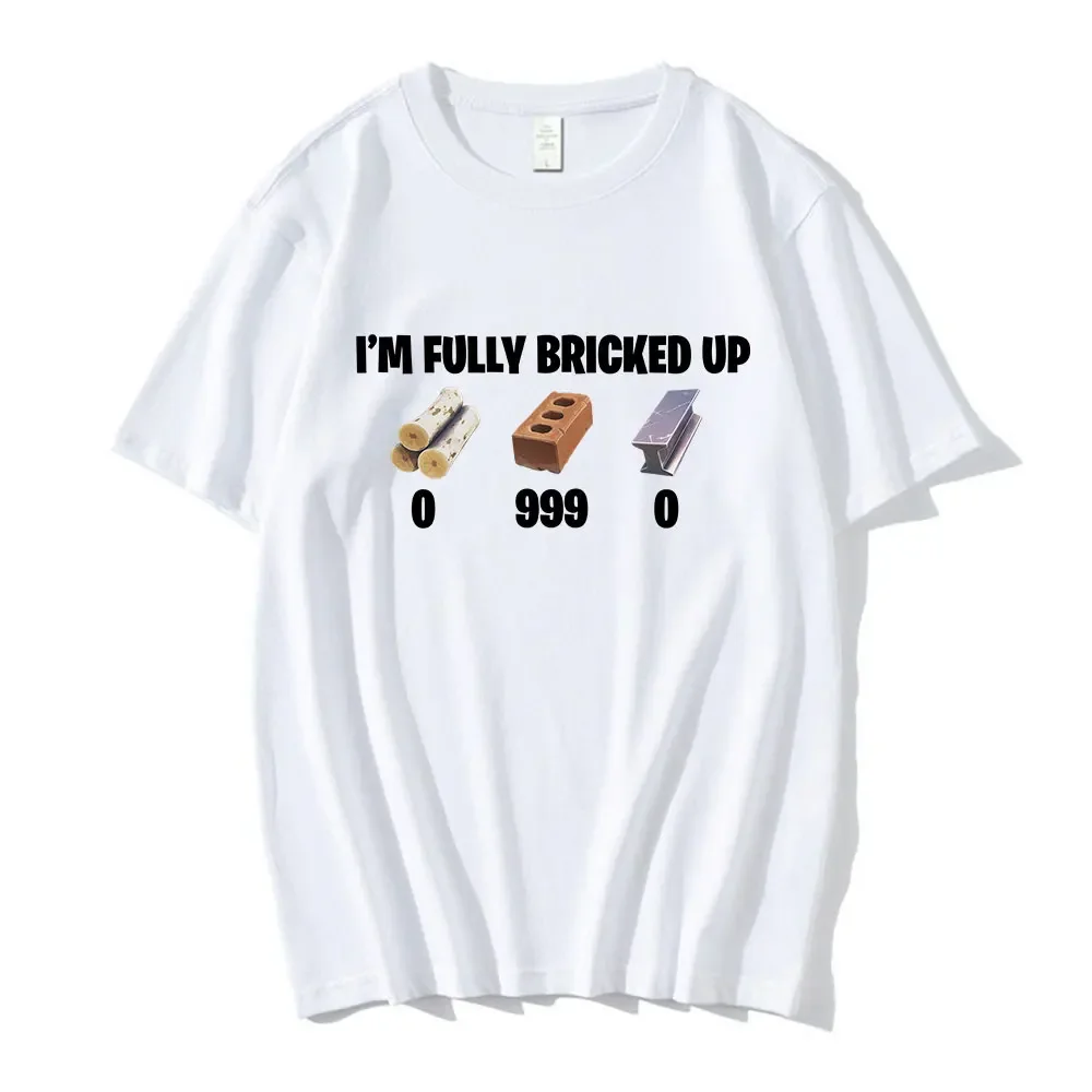 2026 I'm Fully Bricked Up Meme Funny T-shirts Men Clothing Fashion Hip Hop Short Sleeves T Shirts Casual T-shirt Streetwear