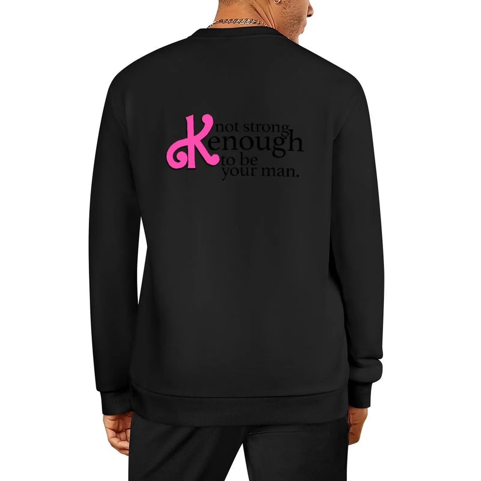 

Not strong Kenough to be your man Pullover men clothing autumn jacket men men's sweat-shirt set new in hoodies & sweat-shirt