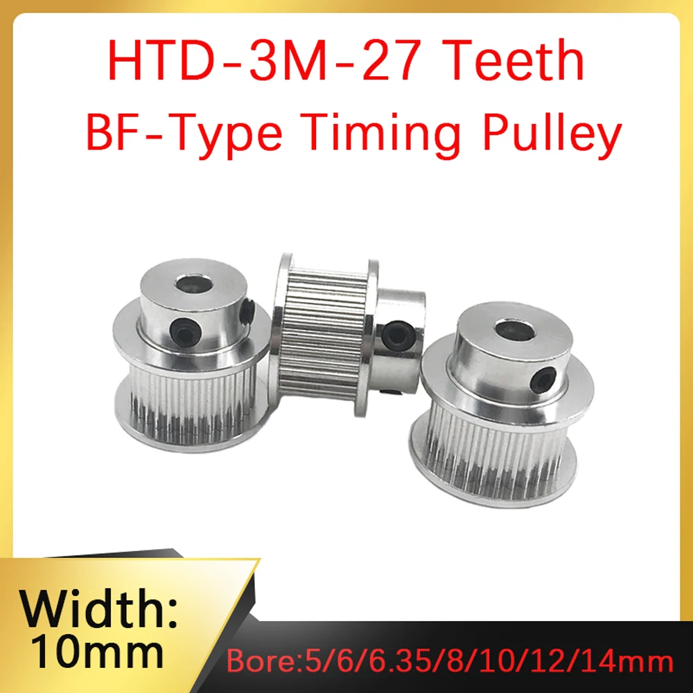 Timing Pulley HTD3M 27 Teeth Aperture 5/6/6.35/8/10/12/14mm 27T 3M Synchronous Wheel BF Type Width 10mm Pitch 3mm 3D Printer