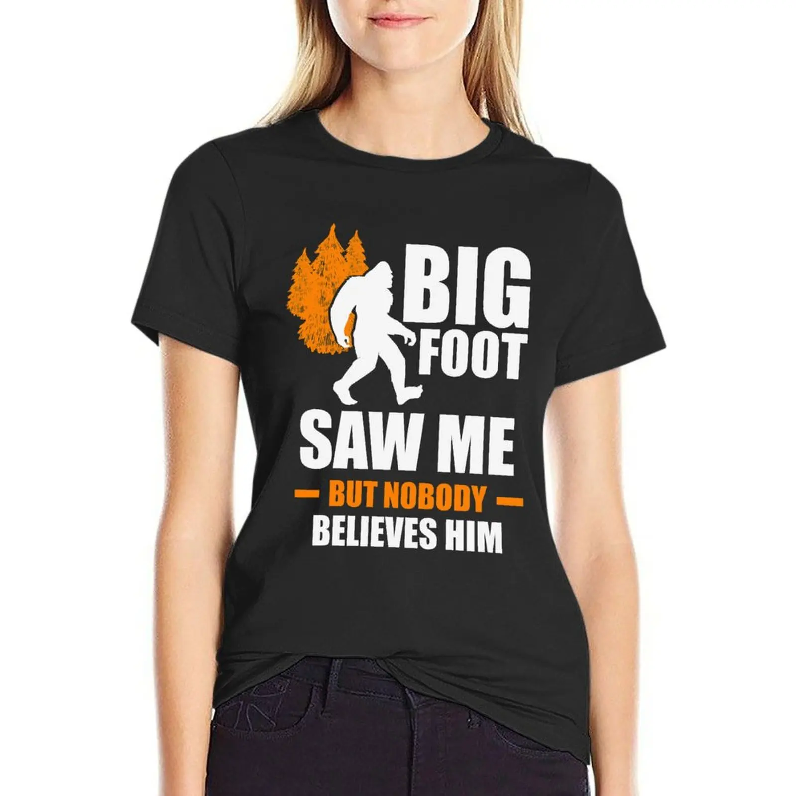 

Bigfoot Saw Me But Nobody Believes Him T-Shirt vintage quick drying graphics Summer Women's clothing