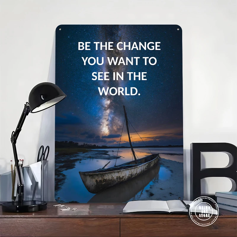 Be the Change You Want to See Metal Poster Customized Wall Art Retro Vintage Metal Signs for Man Cave Home Decor Room Decoration