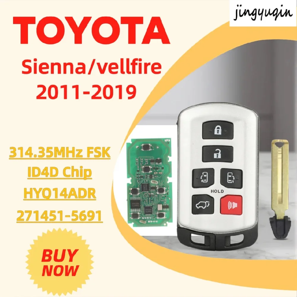 

jingyuqin 6-кнопочный пульт дистанционного управления для Toyota Sienna/Vellfire 2011-2019, автомобильный ключ, 314,35 МГц, чип FSK ID4D, Fccid: HYQ14ADR 271451-5691