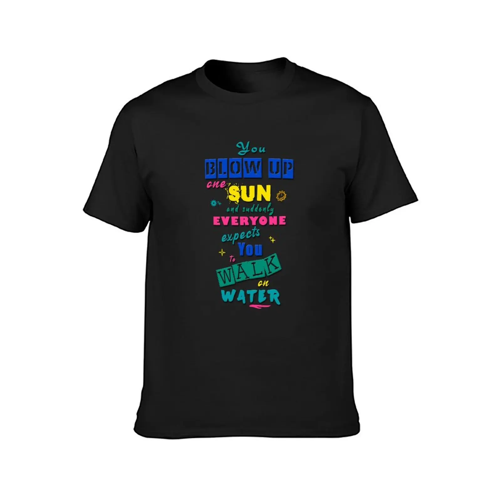 You blow up one sun.. T-Shirt Blouse sweat big and tall t shirts for men