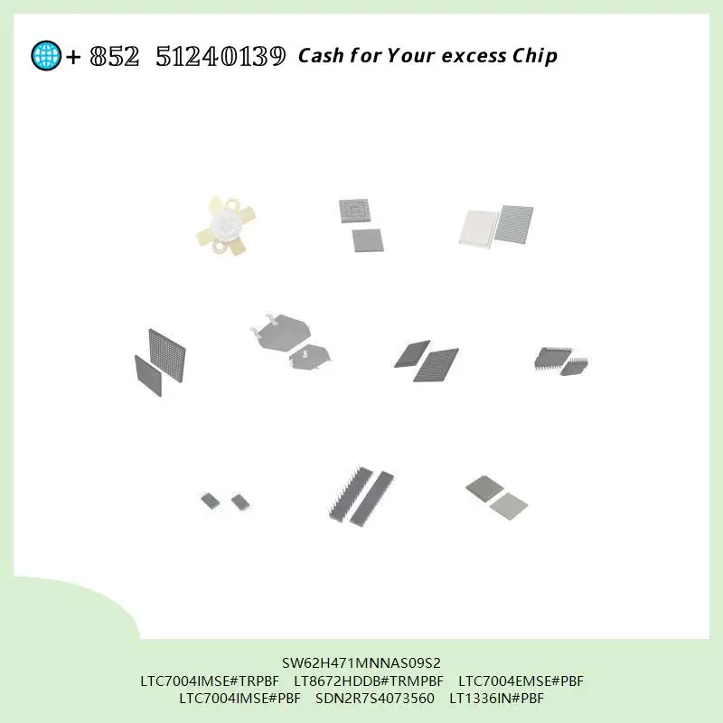 chip Integrated circuit chip MCU chip SW62H471MNNAS09S2 LTC7004IMSE#TRPBF LT8672HDDB#TRMPBF LTC7004EMSE#PBF LTC7004IMSE#PBF