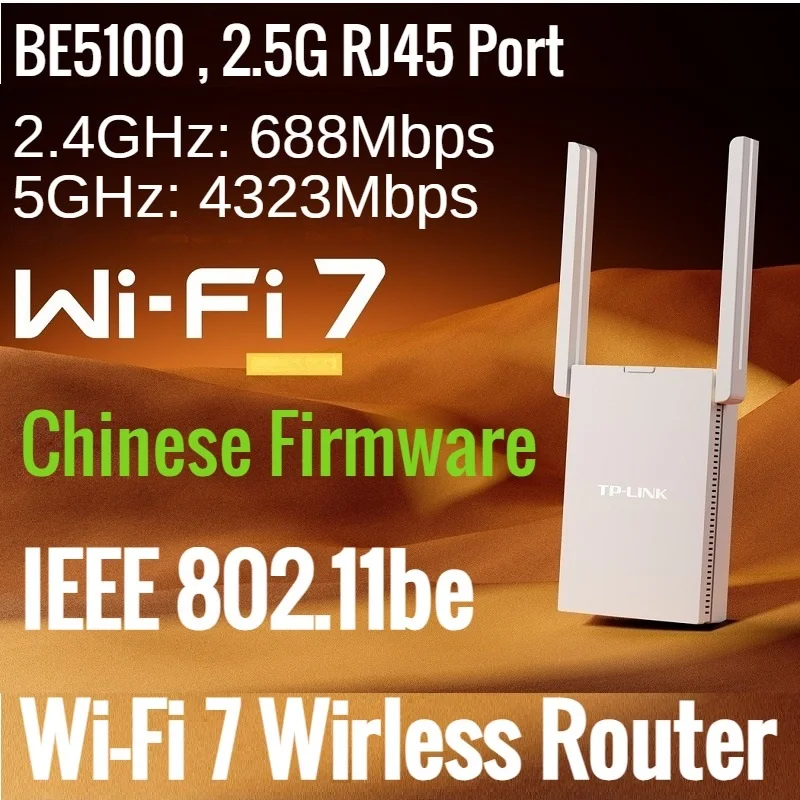 

1* 2.5Gbps RJ45, IEEE 802.11be Wi-Fi 7 Wirless Router BE5100 WiFi7 Wireless Mesh Router Dual-frequency Router 2.4G 688M 5G 4323M