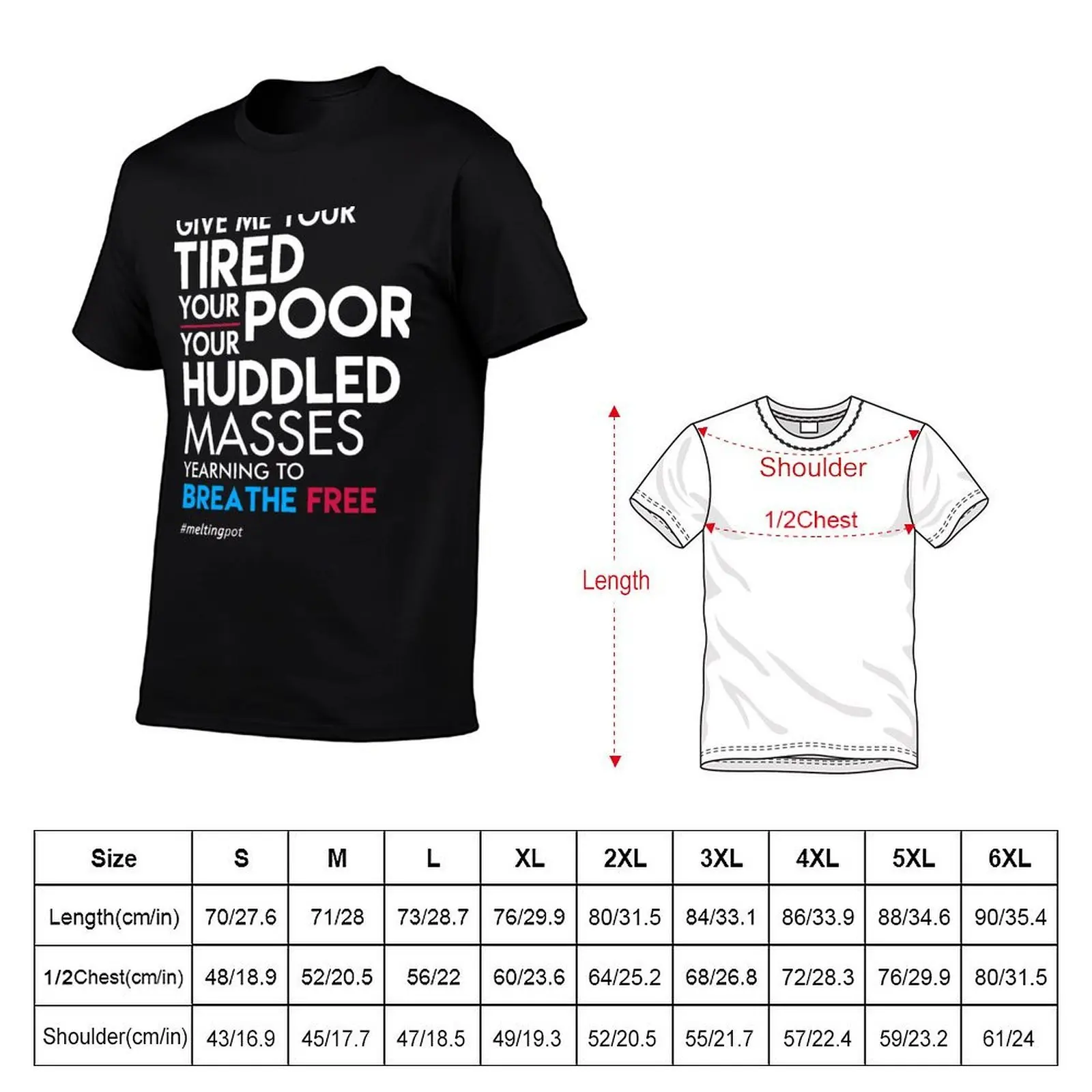 Give Me Your Tired Your Poor - Immigrant T-Shirt kawaii clothes Funny t-shirt luxury clothes men