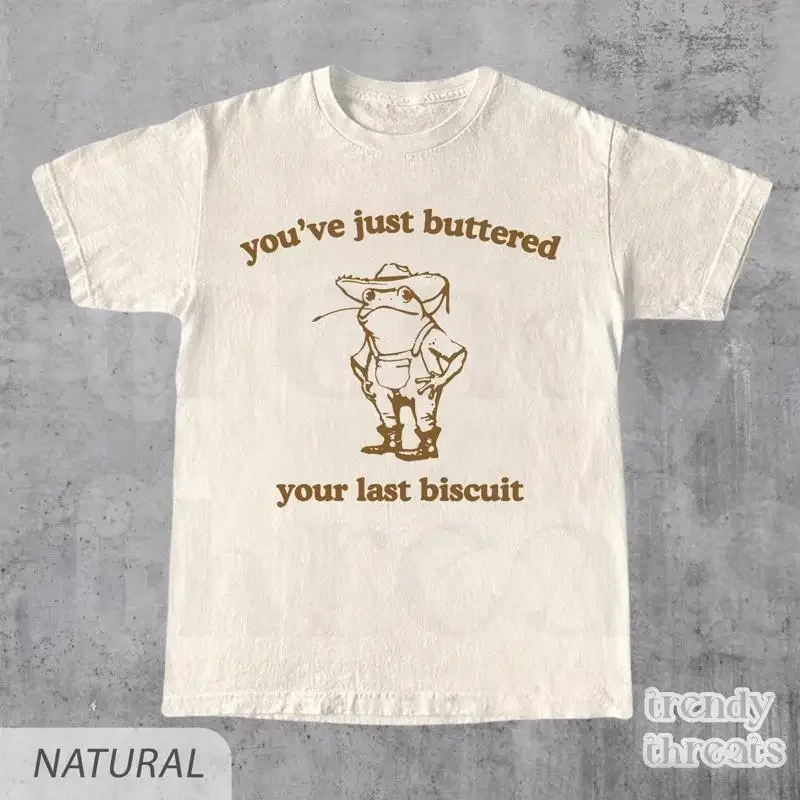You've Just Buttered Your Last BiscuiT T Shirt Funny Cowboy Frog Farmer Haw Vintage Meme