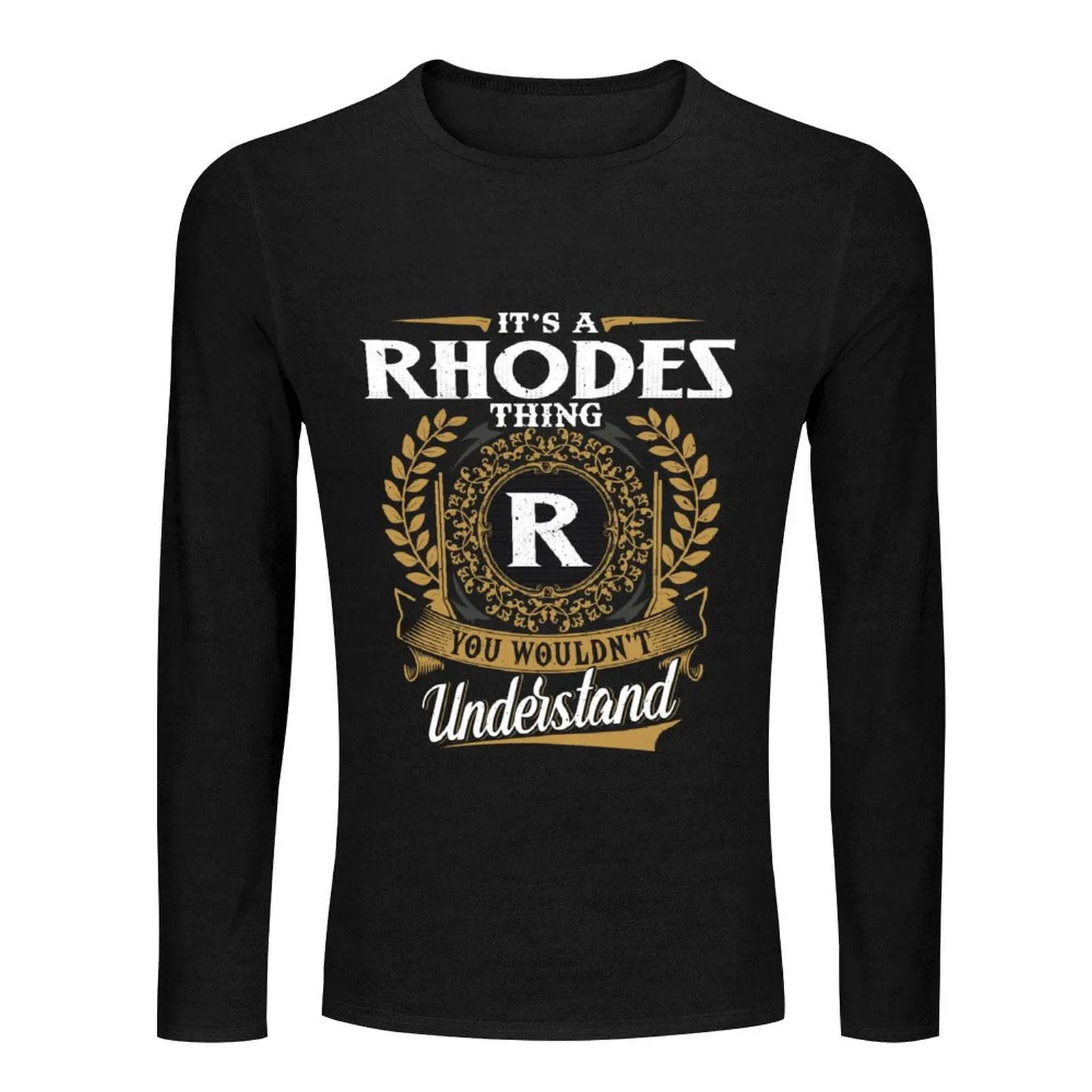 It Is A Rhodes Thing You Wouldnt Understand Long T-Shirt custom t shirts design your own men clothing