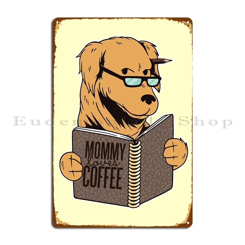 Mommy Loves Coffee Dog Metal Plaque Poster Wall Cave Iron Garage Club Party Designing Tin Sign Poster