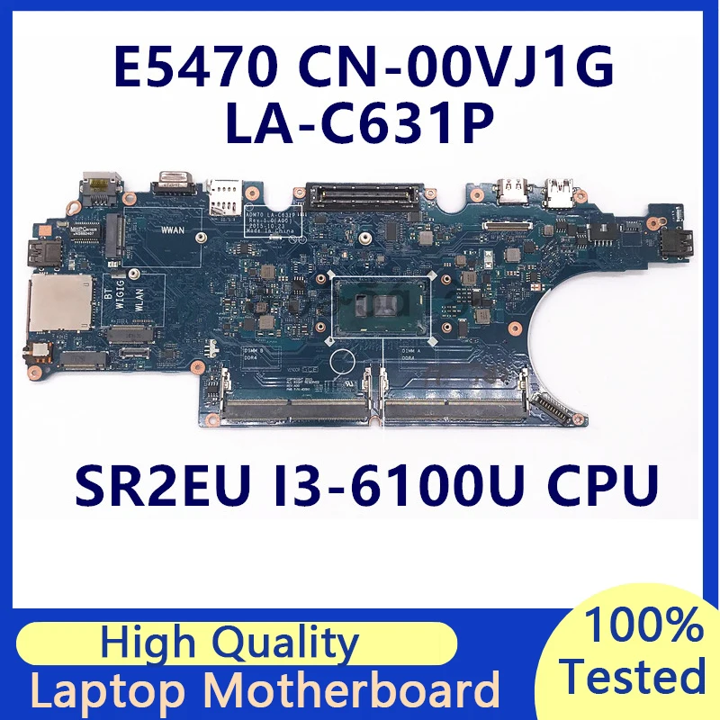 

CN-00VJ1G 00VJ1G 0VJ1G Mainboard For Dell E5470 Laptop Motherboard With SR2EU I3-6100U CPU LA-C631P 100% Fully Tested Good