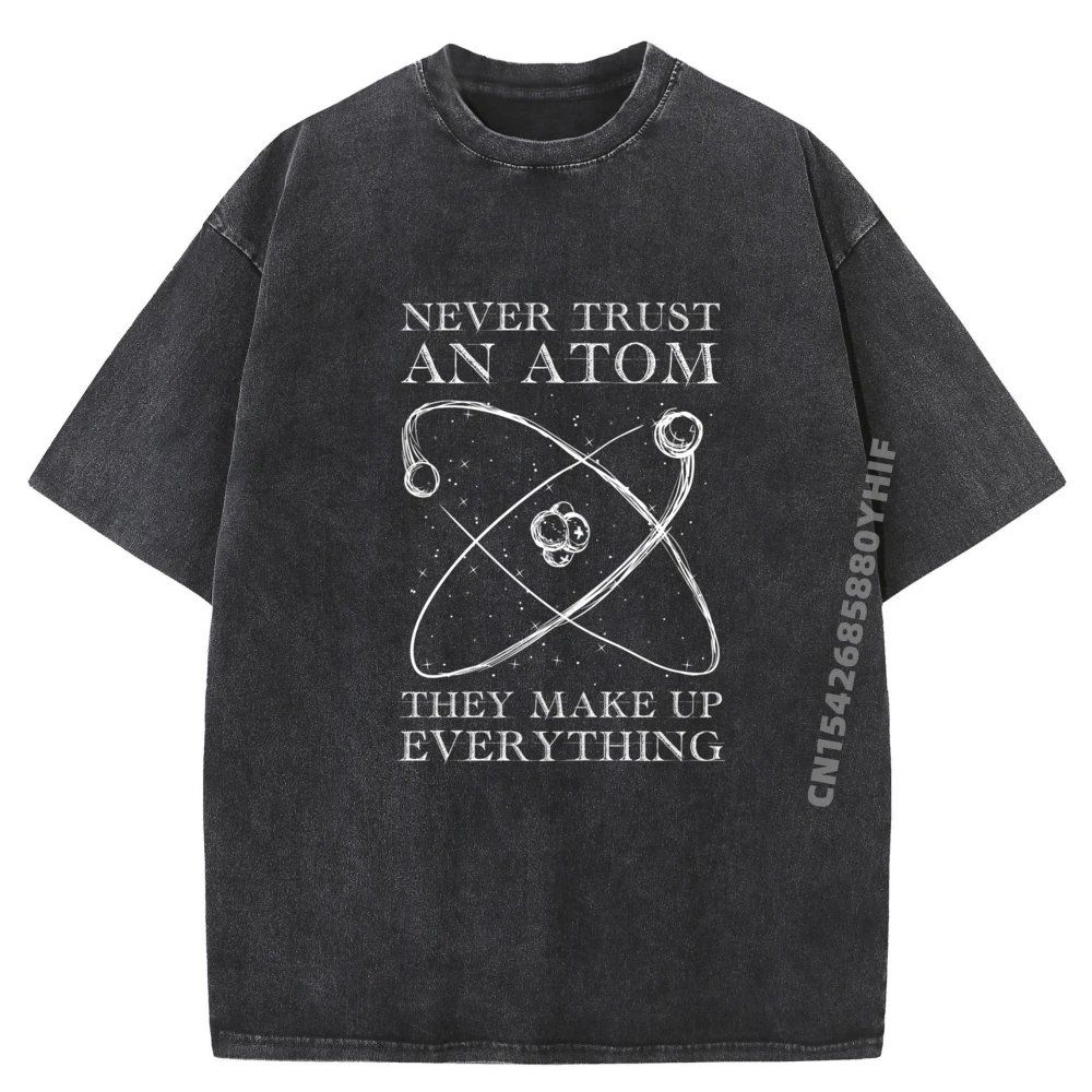

Забавная графика Never Trust An Atom They Make Up Everything Одежда Мужская забавная рубашка европейского размера Минималистичная стираная рубашка
