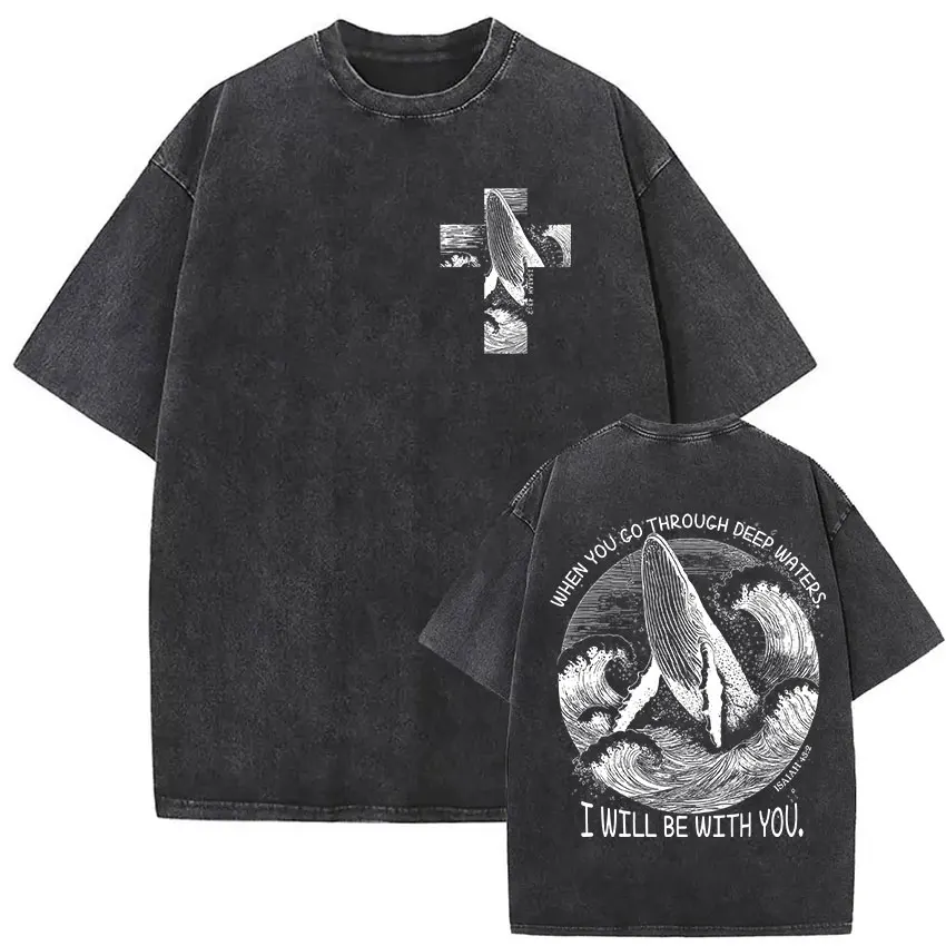 When You Pass Through Deep Waters Vintage Washed T Shirt Jesus Whale Men Woman Short Sleeve T-shirts Casual 100% Cotton T-shirt