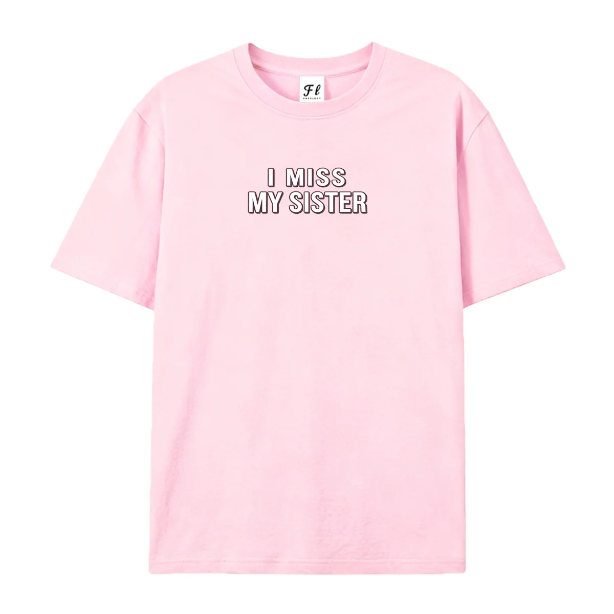 I Miss My Sister Graphic T‑Shirt Heartfelt Sisterly Love Quote White Dark Outline Letter Print Short Sleeve Family Top Unisex