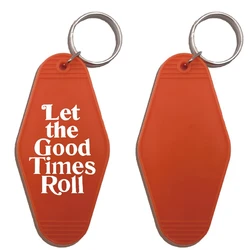 Let the Good Times Roll Hotel Keychains Keyring Tag Key Chains TV Show Office Fans Funny Custom Logo
