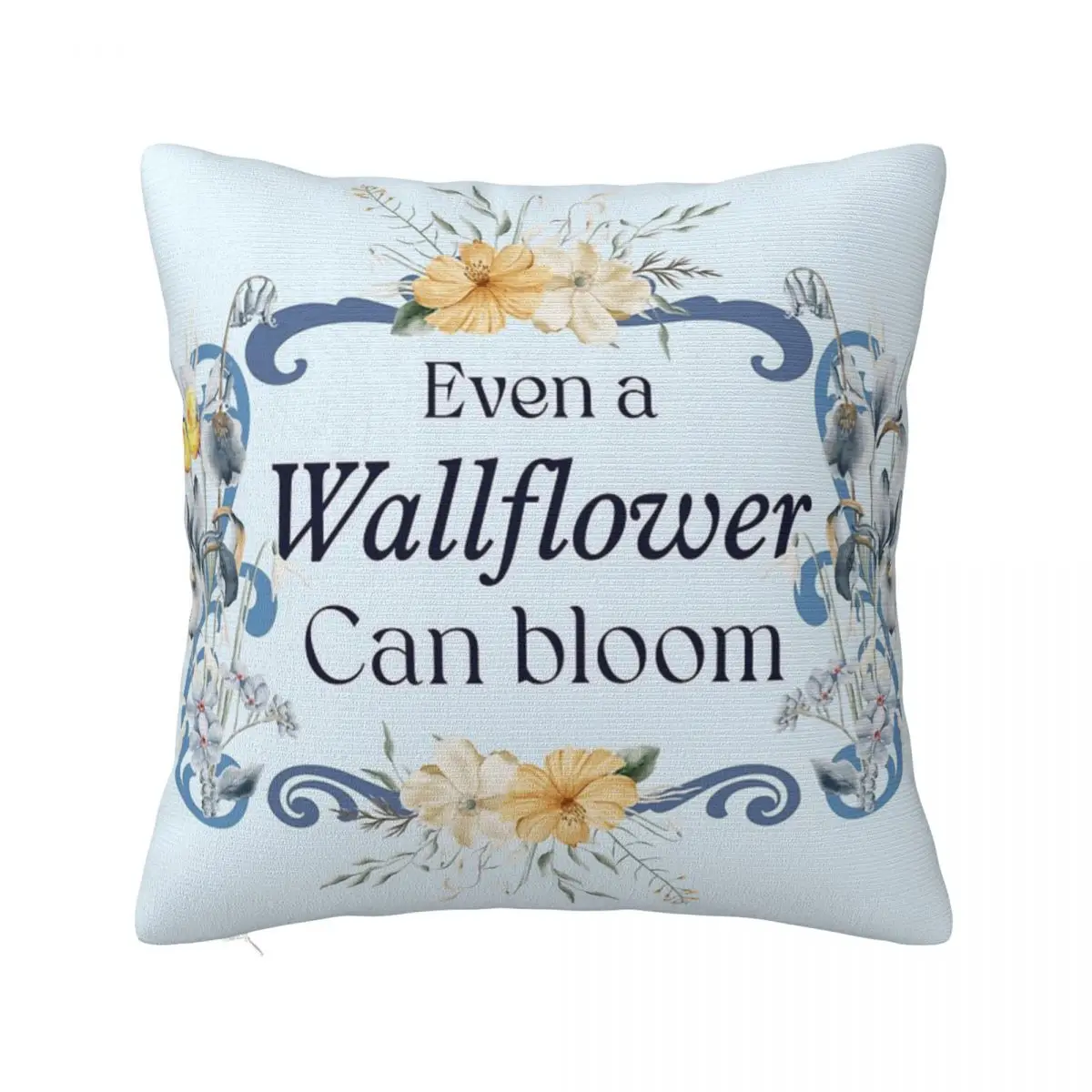 

Even A Wallflower Can Bloom Pillow Pillows For Sofa Decoration For Bedroom Pillow Case Pillow Cover