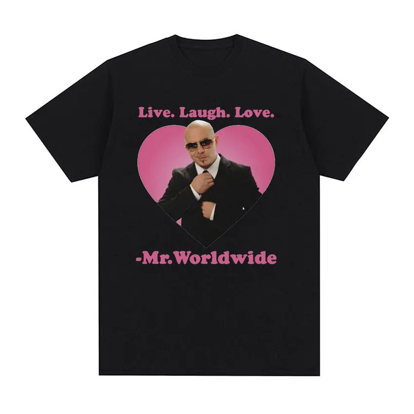 Live Laugh Love Mr. Worldwide Pitbull Graphic T Shirts Men\'s Hip Hop Vintage Fashion T-shirt Unisex 100% Cotton Oversized Tshirt