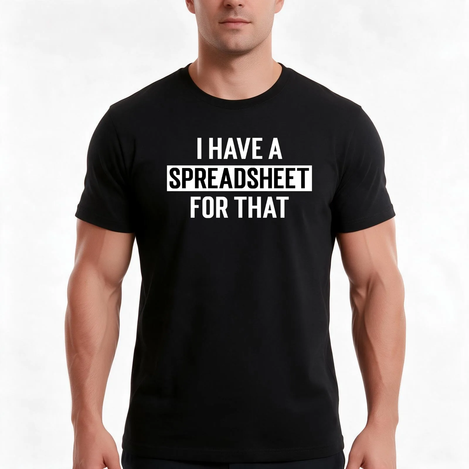 I Have A Spreadsheet For That - Funny Quotes Spreadsheet Gift T-Shirt, Summer Casual Cotton Tee, Oversized Streetwear Tops