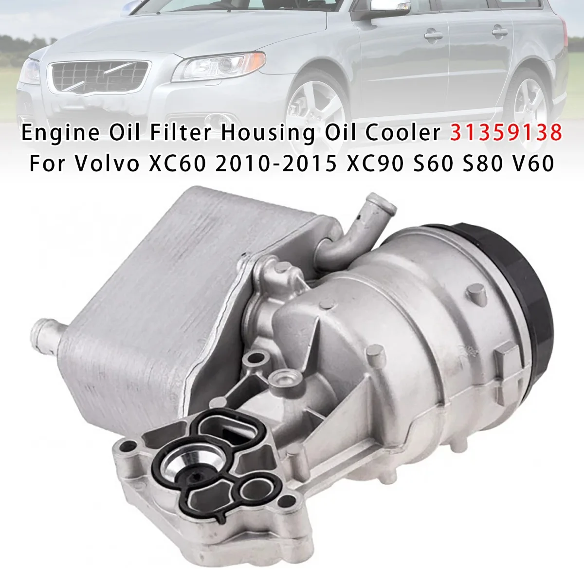

Car Oil Filter Housing Oil Cooler 31359138 Replacement Accessories For Volvo XC60 2010-2015 XC90 S60 S80 V60