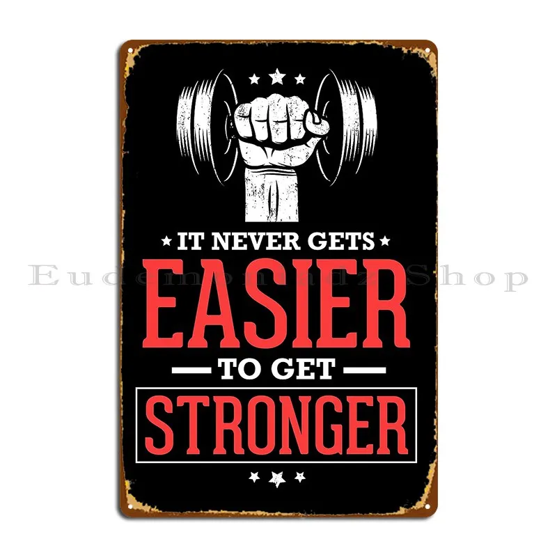 It Never Gets Easier To Get Stronger Metal Plaque Retro Printed Kitchen Kitchen Decoration Tin Sign Poster