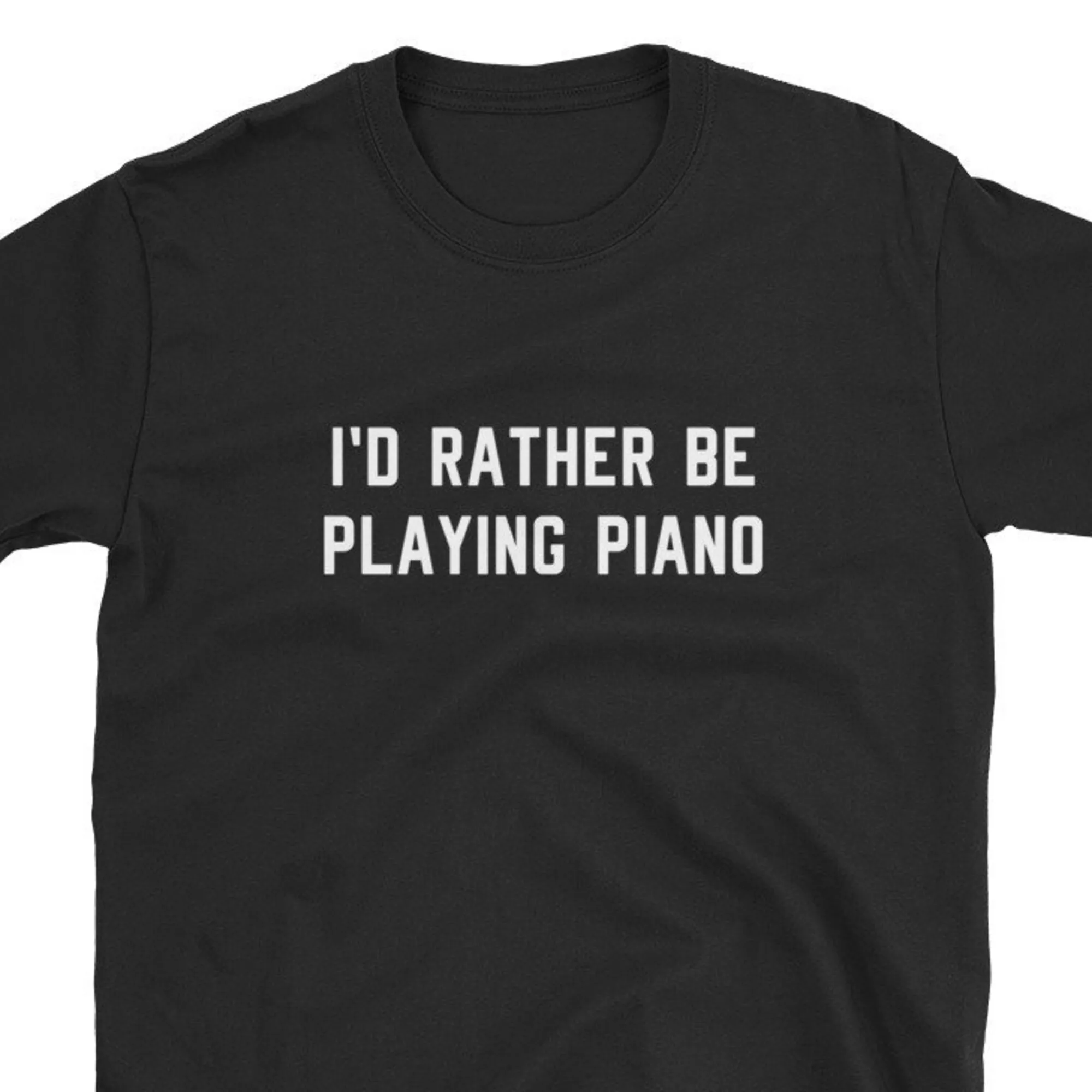 I'D Rather Be Playing Piano T Shirt Pianist Player