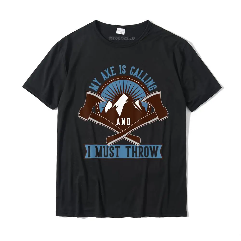 

My Axe Is Calling And I Must Throw Funny Axe Throwing Gift T-Shirt Tops Shirts Brand Party Cotton Men Tshirts Custom