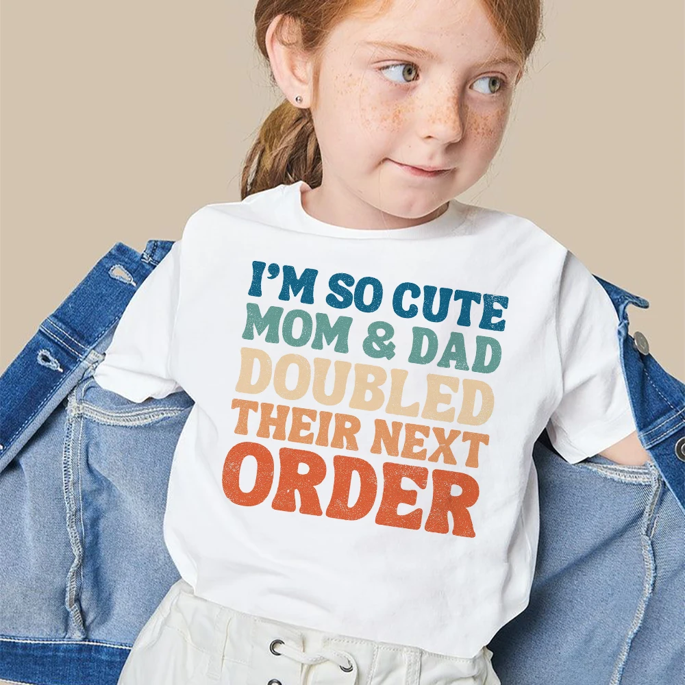 I'm So Cute Mom & Dad Decided Their Next Order Print Shirt Baby Announcement T-shirt Funny Child Tops Children Short Sleeve Tee