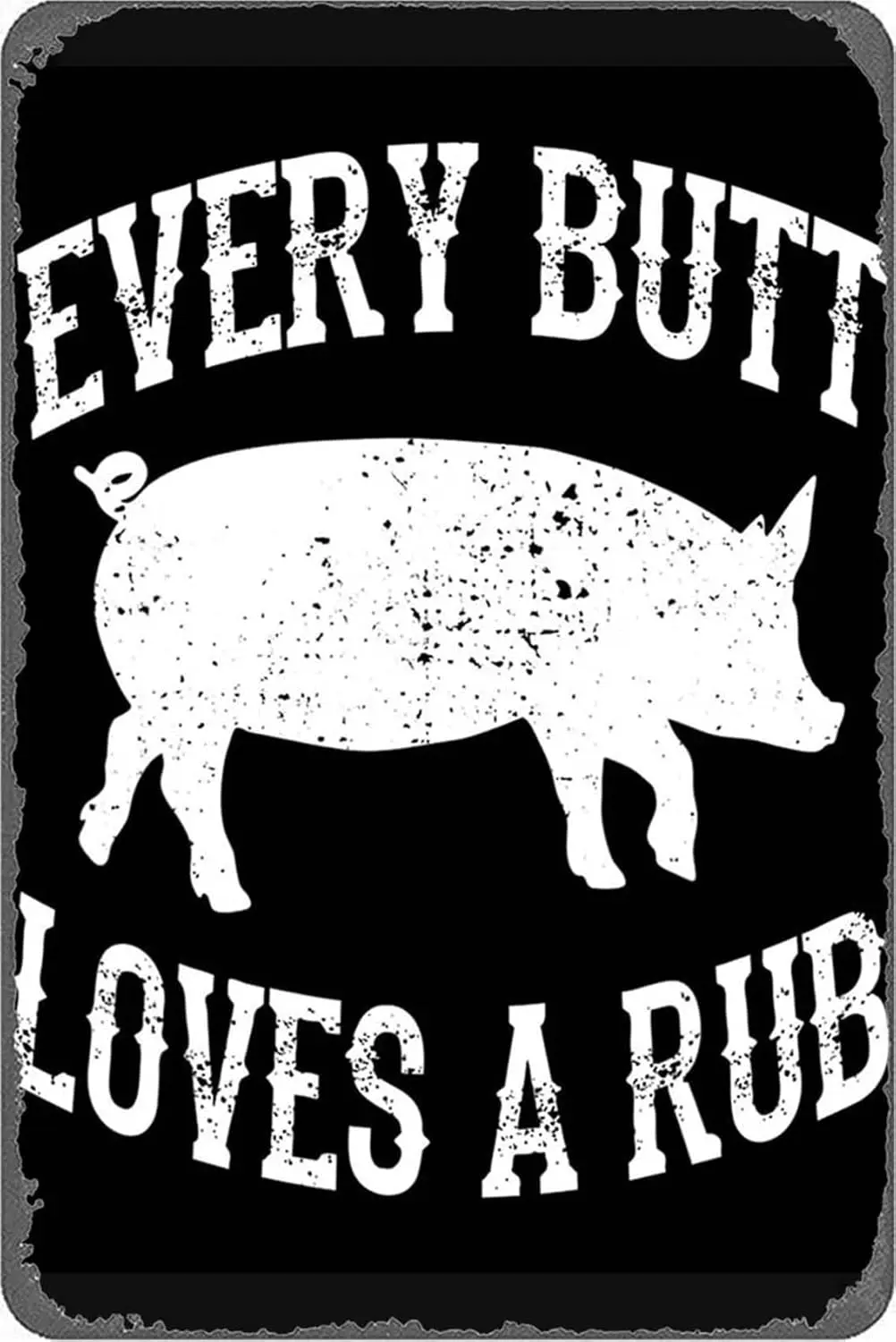 Every Butt Loves A Rub Awesome Meat Smoker Bbq Gift Metal Signs Vintage Garden Bar Bathroom Kitchen Man Cave Wall Art Gift 6x8in