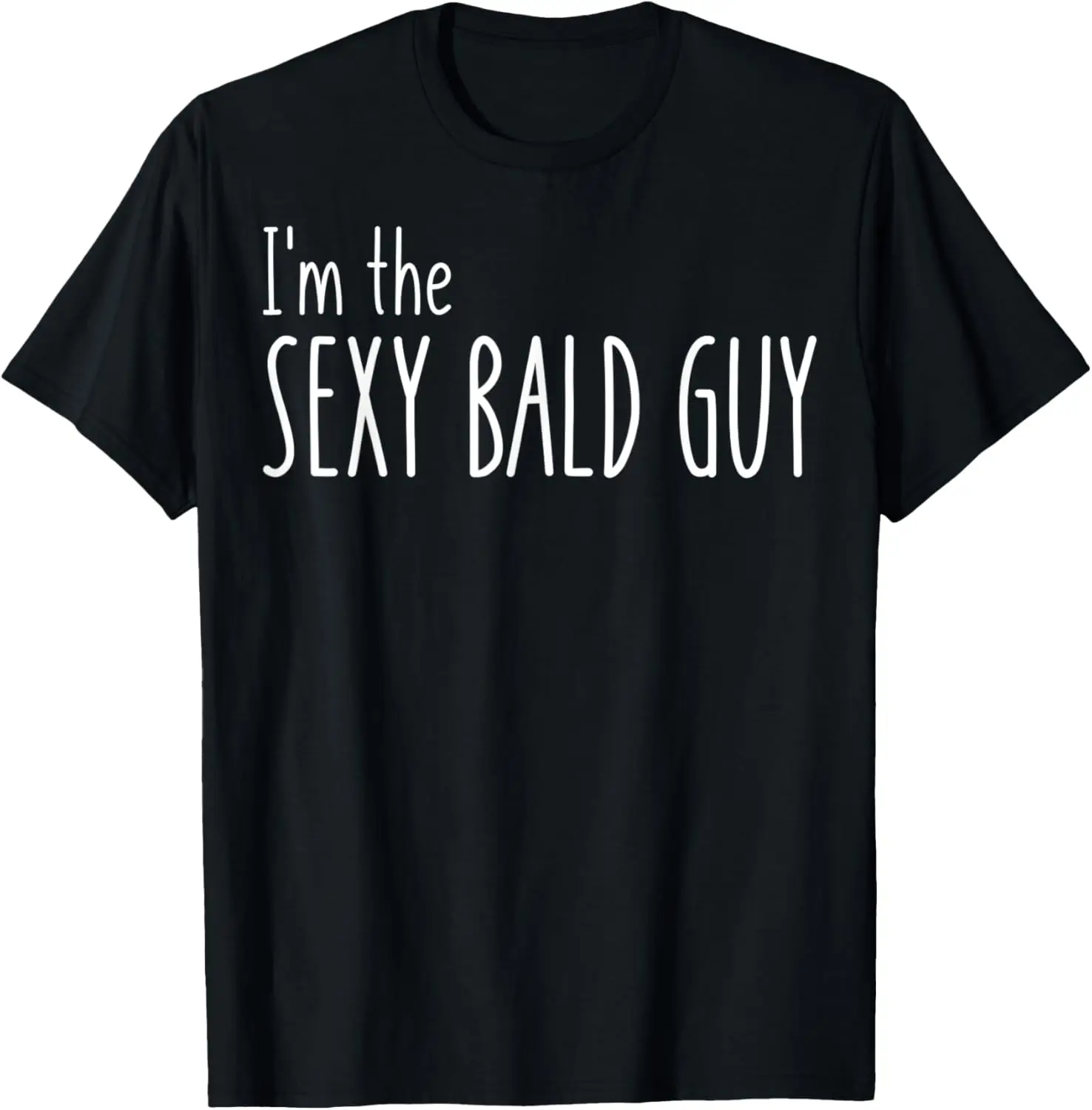 I'm the sexy bald guy, Funny Bald Balding Man Guy Dad T-Shirt