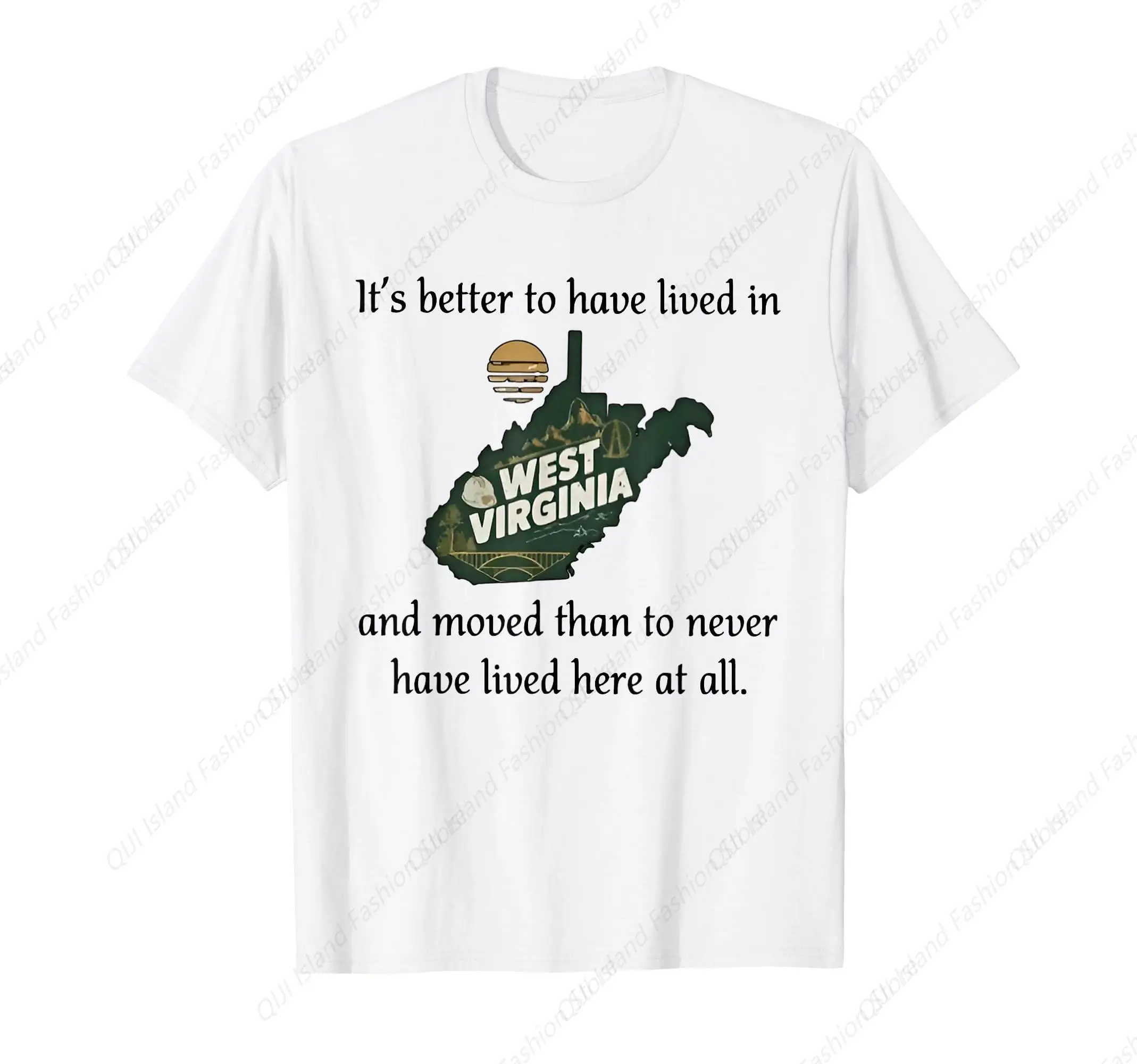 

It's Better to Have Lived in West Virginia and Moved T-Shirt