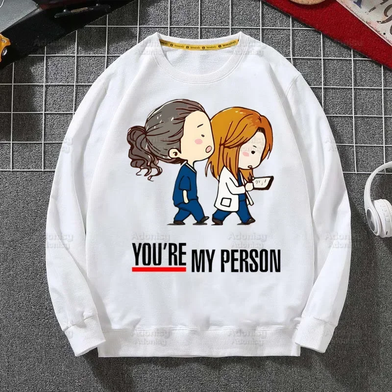 Greys Anatomy Doctor Hoodies Cartoon You\'re My Person Sweatshirts Men Woman Fashion Autumn Winter Hoody Male Brand Casual Tops