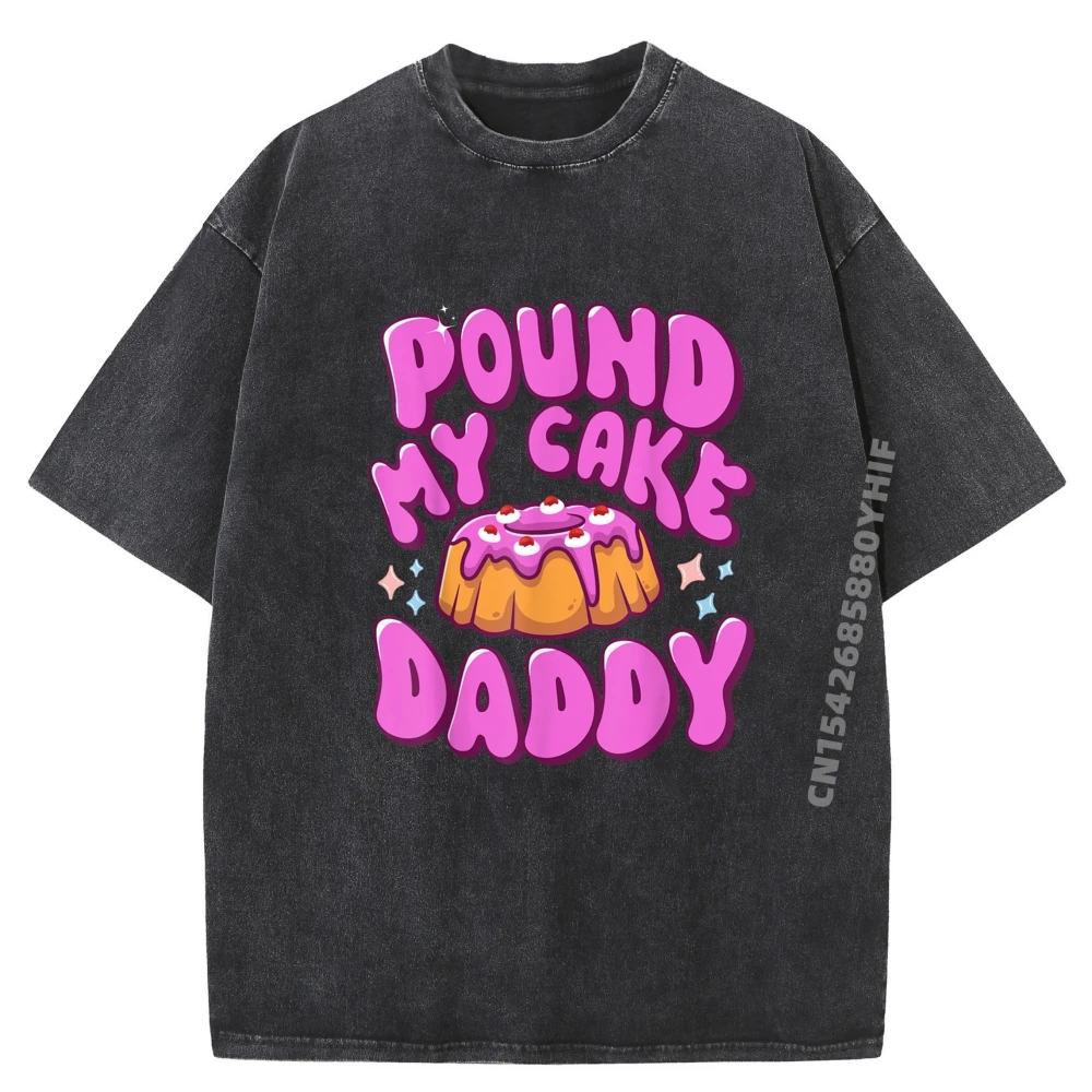 

Мужская футболка Inappropriate Pound My Cake Daddy, обычные топы, футболки с графическим рисунком, мужская удобная стираная одежда