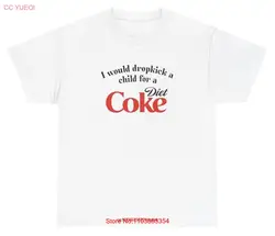 I Would Dropkick A Child For Diet Coke T Shirt Funny Unethical Threads long or short sleeves
